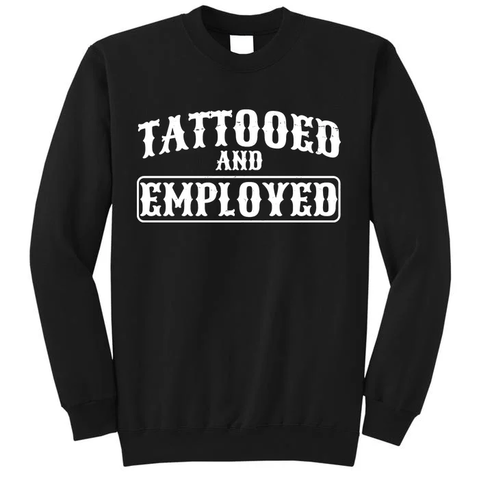 Tattooed And Employed Sweatshirt