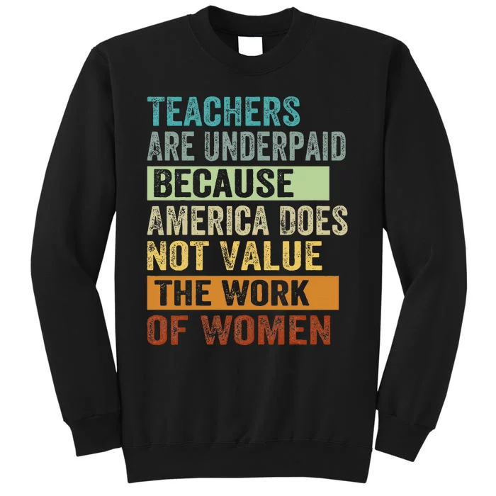 Teachers Are Underpaid Because America Does Not Value Funny Tall Sweatshirt