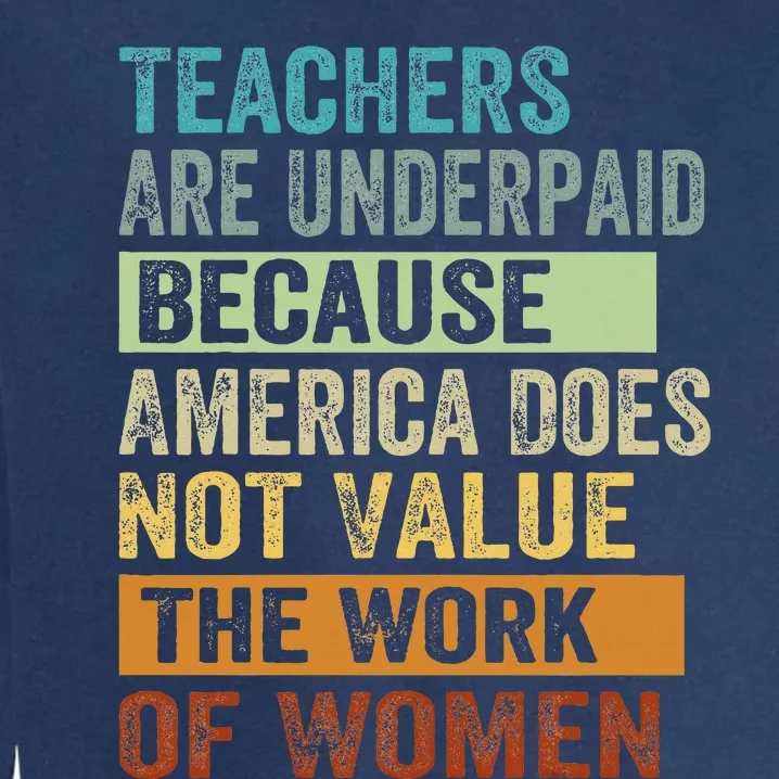 Teachers Are Underpaid Because America Does Not Value Garment-Dyed Sweatshirt