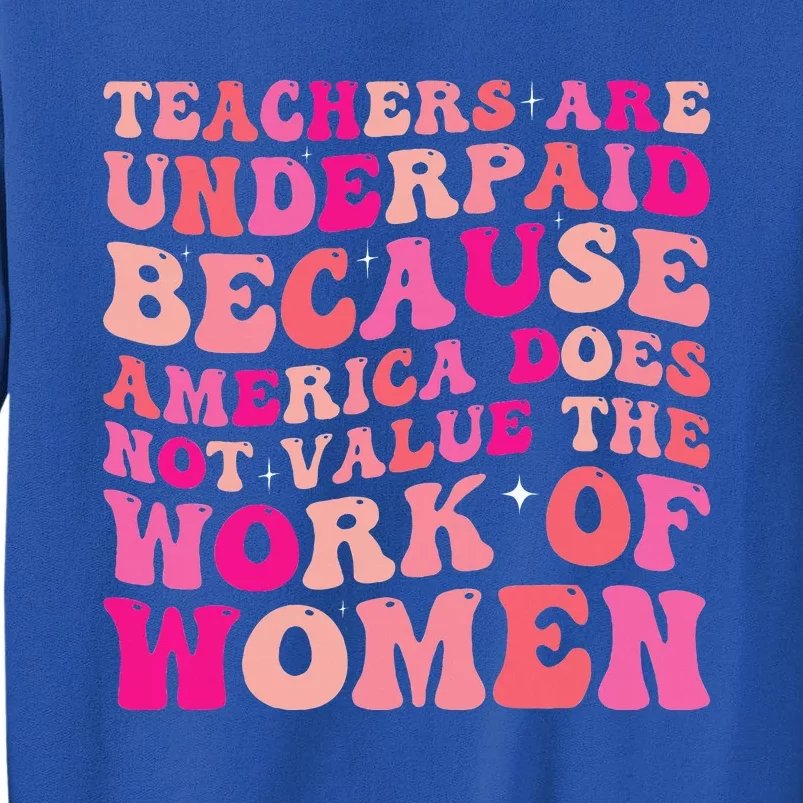 Teachers Are Underpaid Because America Does Not Value Sweatshirt