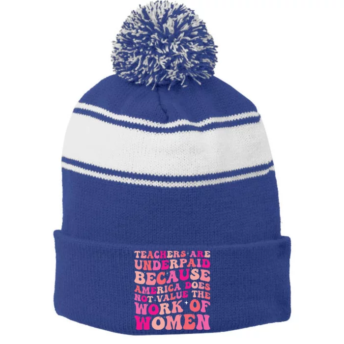 Teachers Are Underpaid Because America Does Not Value Stripe Pom Pom Beanie