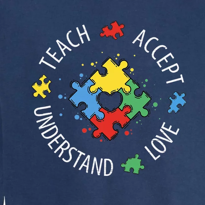 Teach Accept Understand Love Autism Teacher Garment-Dyed Sweatshirt