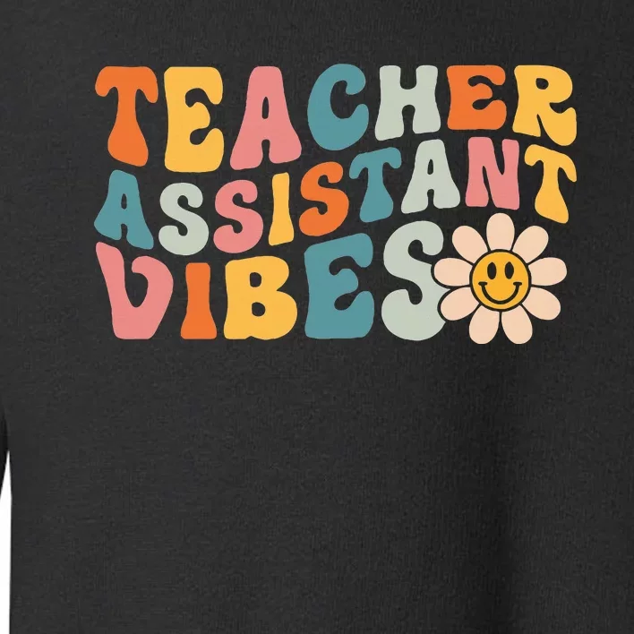 Teacher Assistant Vibes School Teacher Assistant Toddler Sweatshirt