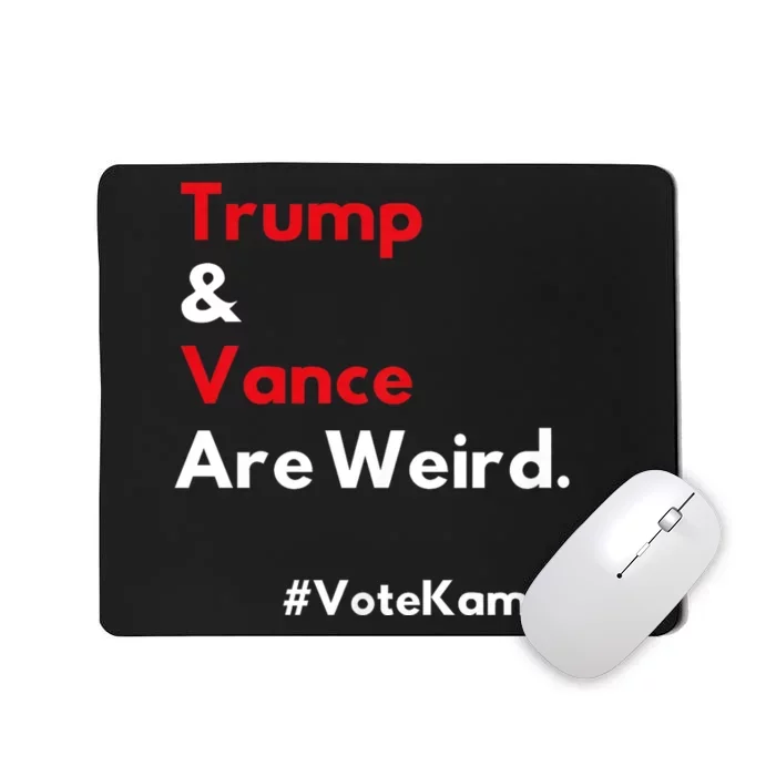 Trump And Vance Are Weird Vote Kamala Harris 2024 Election Mousepad