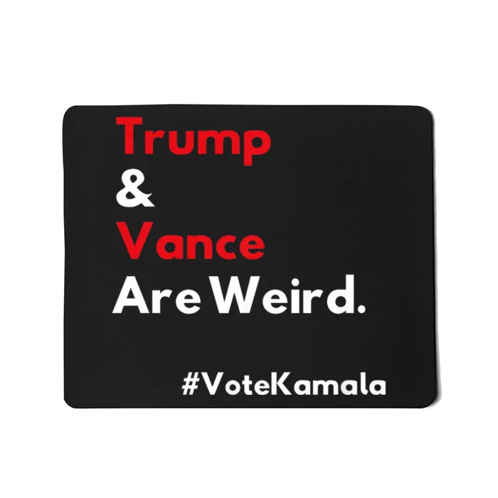 Trump And Vance Are Weird Vote Kamala Harris 2024 Election Mousepad