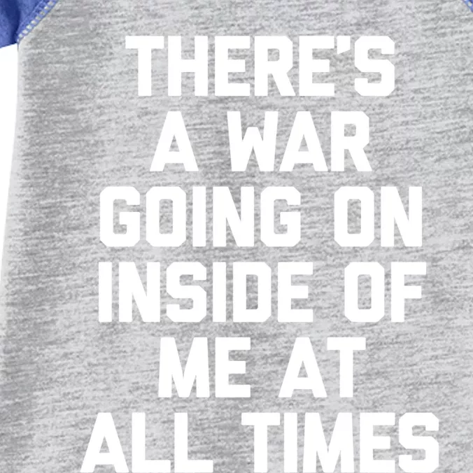 Theres A War Going On Inside Of Me At All Times Funny Gift Infant Baby Jersey Bodysuit