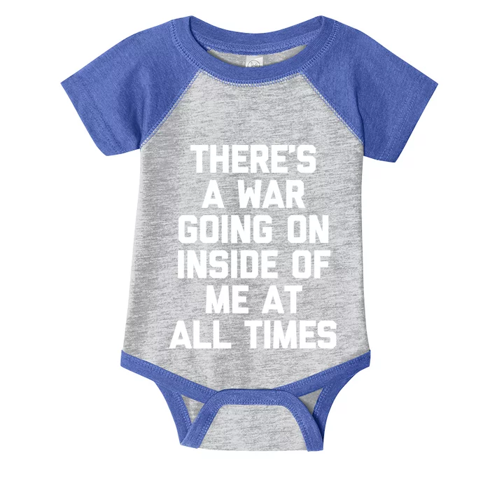 Theres A War Going On Inside Of Me At All Times Funny Gift Infant Baby Jersey Bodysuit