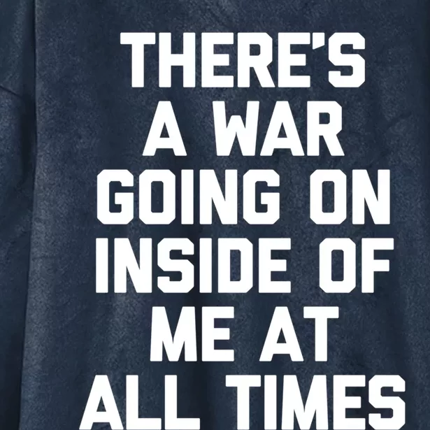 Theres A War Going On Inside Of Me At All Times Funny Gift Hooded Wearable Blanket