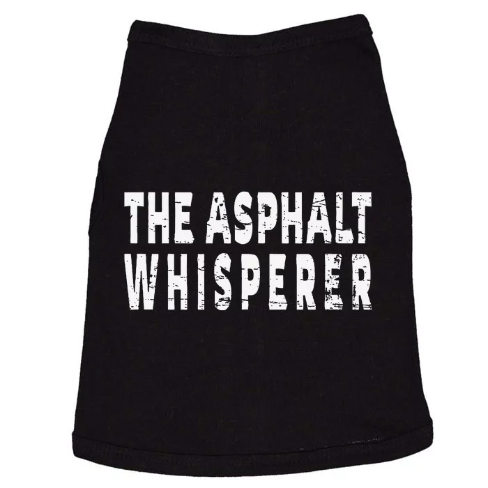 The Asphalt Whisperer Funny Street Road Paving Crew Doggie Tank