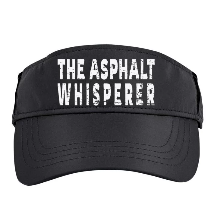 The Asphalt Whisperer Funny Street Road Paving Crew Adult Drive Performance Visor