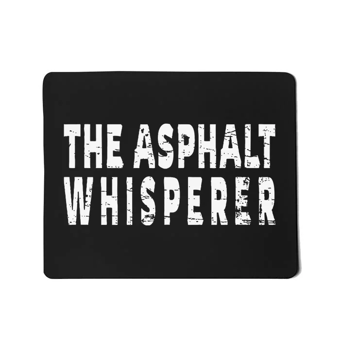 The Asphalt Whisperer Funny Street Road Paving Crew Mousepad