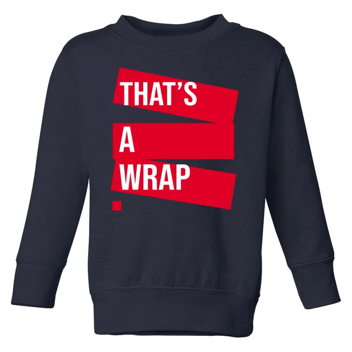 That's A Wrap Toddler Sweatshirt