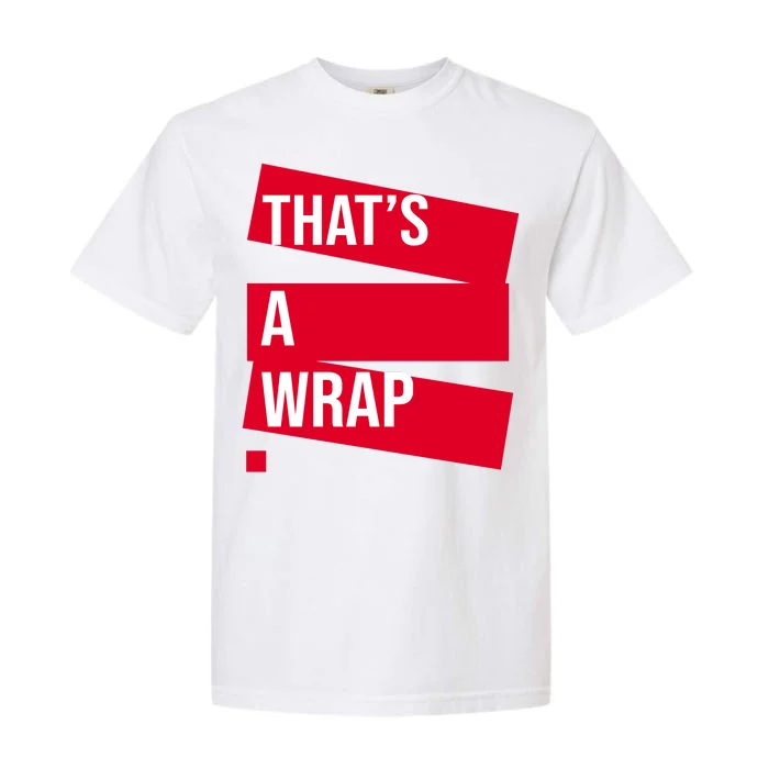 That's A Wrap Garment-Dyed Heavyweight T-Shirt