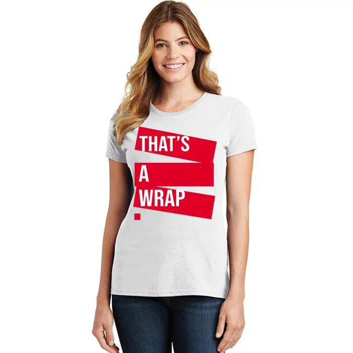 That's A Wrap Women's T-Shirt