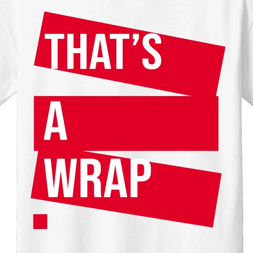 That's A Wrap Kids T-Shirt