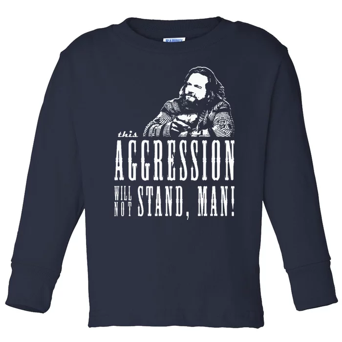 This Aggression Will Not Stand Man Toddler Long Sleeve Shirt