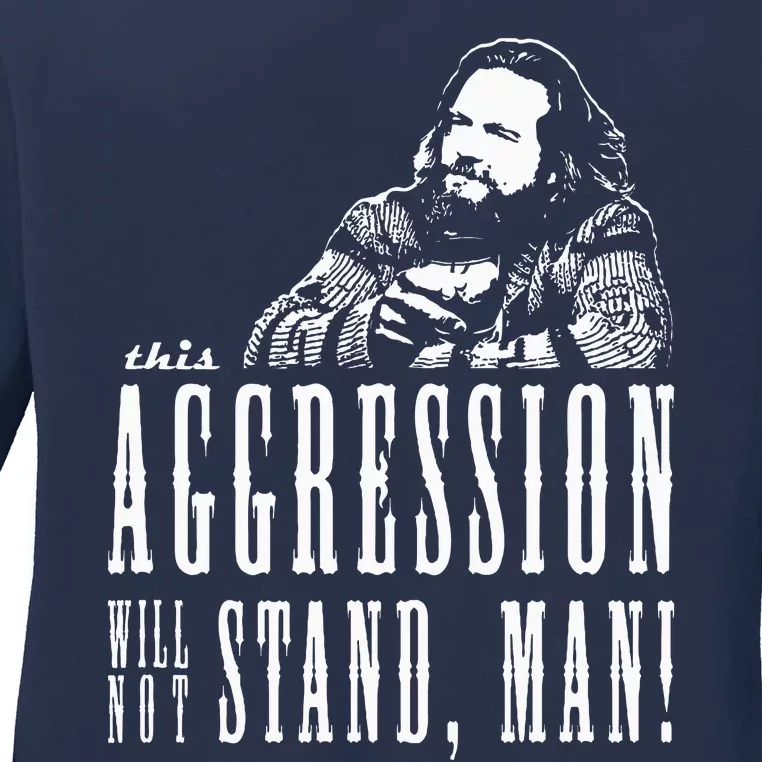 This Aggression Will Not Stand Man Ladies Long Sleeve Shirt