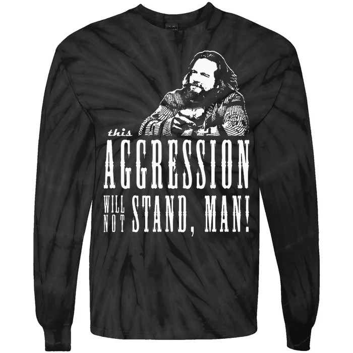 This Aggression Will Not Stand Man Tie-Dye Long Sleeve Shirt