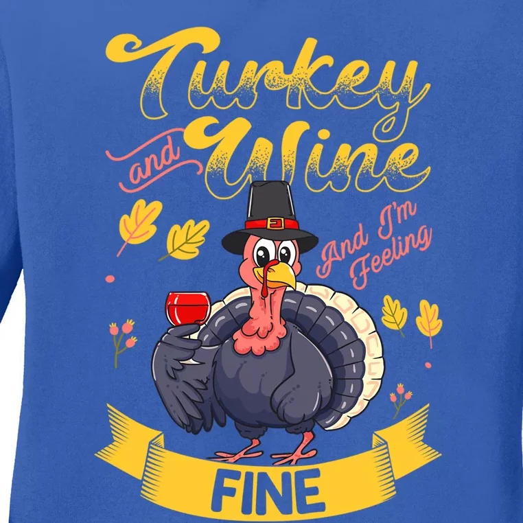 Turkey And Wine Feeling Fine Funny Thanksgiving Gift Ladies Long Sleeve Shirt