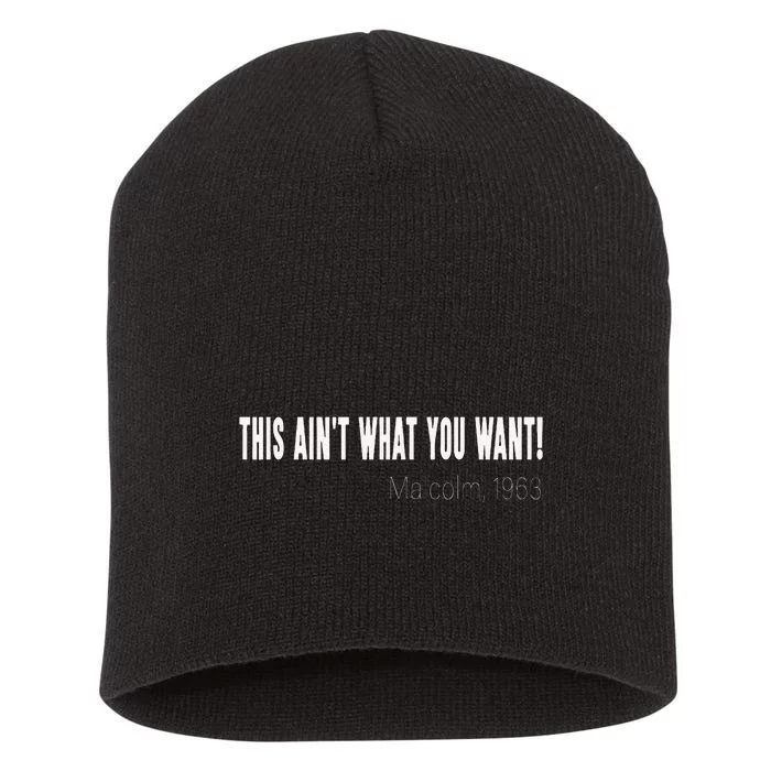 This AinT What You Want Malcolm 1963 Quote Short Acrylic Beanie