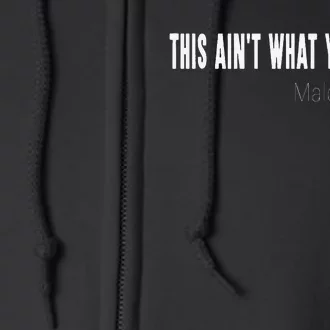 This AinT What You Want Malcolm 1963 Quote Full Zip Hoodie