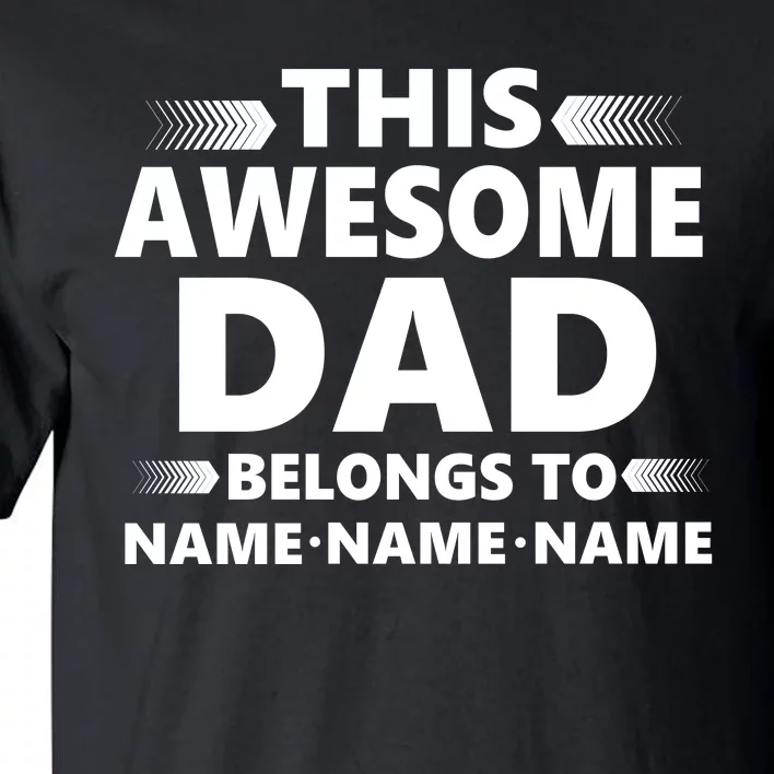 This Awesome Dad Belongs To Personalized Design Tall T-Shirt