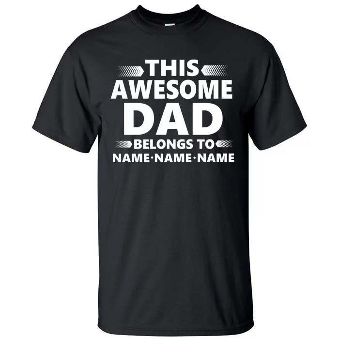 This Awesome Dad Belongs To Personalized Design Tall T-Shirt