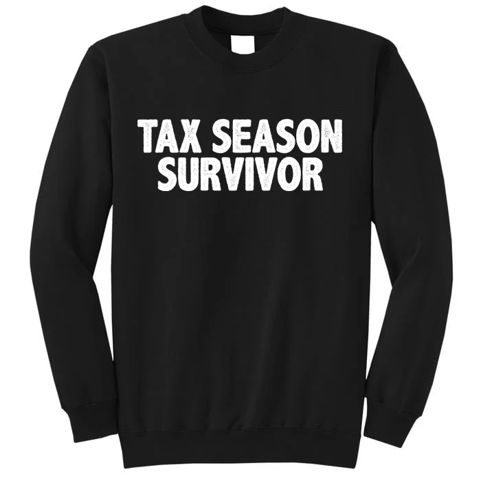 Tax Season Survivor Tall Sweatshirt