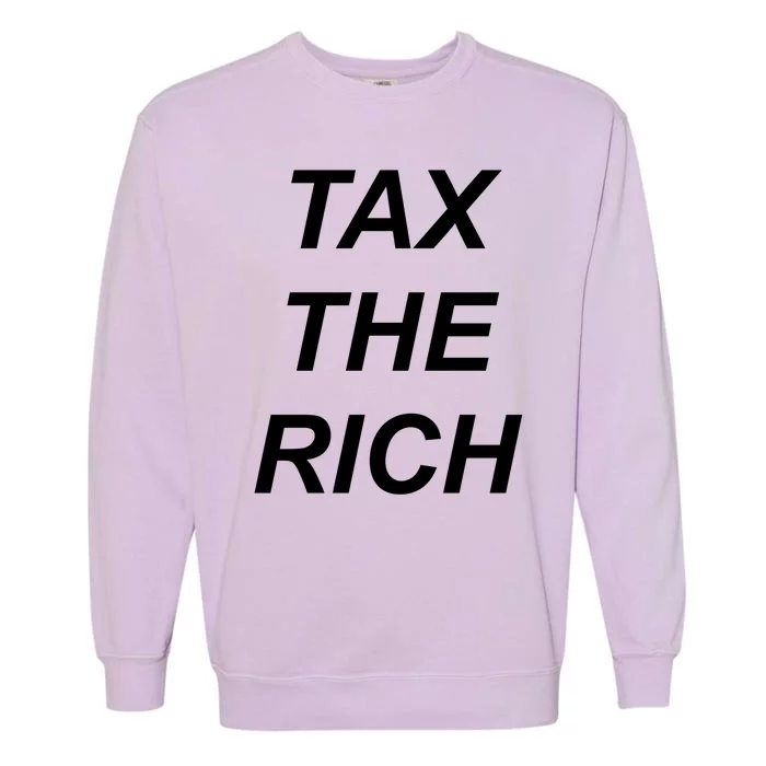 Tax The Rich Garment-Dyed Sweatshirt