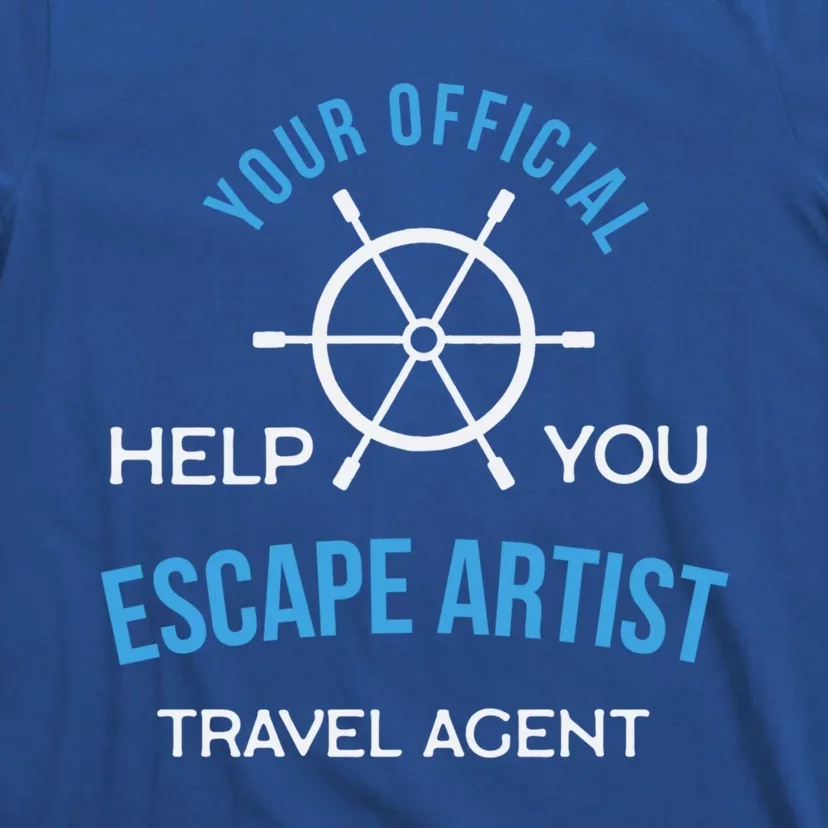 Travel Agent Your Help You Escape Artist Cute Gift T-Shirt