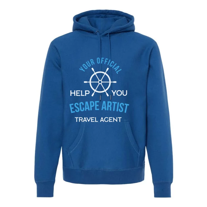 Travel Agent Your Help You Escape Artist Cute Gift Premium Hoodie