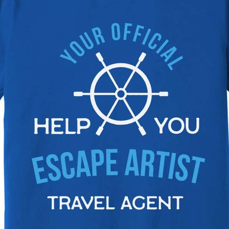 Travel Agent Your Help You Escape Artist Cute Gift Premium T-Shirt