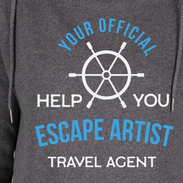 Travel Agent Your Help You Escape Artist Cute Gift Womens Funnel Neck Pullover Hood