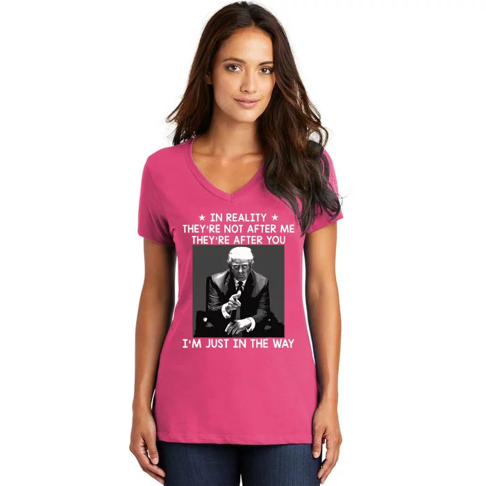 Theyre After You Im Just In The Way Trump Funny Women's V-Neck T-Shirt