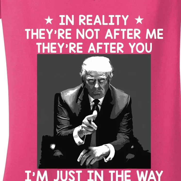 Theyre After You Im Just In The Way Trump Funny Women's V-Neck T-Shirt