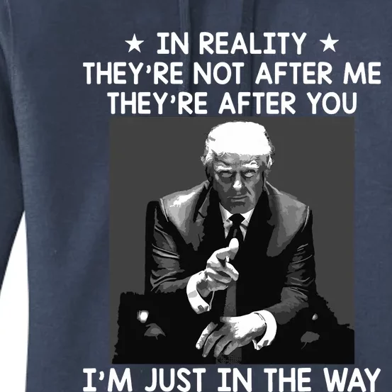 Theyre After You Im Just In The Way Trump Funny Women's Pullover Hoodie