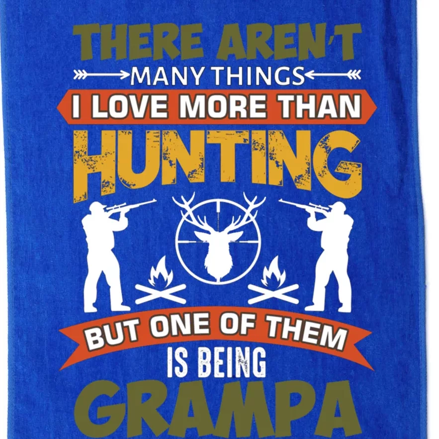 There Arent Y Things I Love More Than Hunting Grandpa Gift Platinum Collection Golf Towel