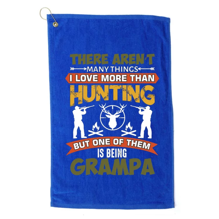 There Arent Y Things I Love More Than Hunting Grandpa Gift Platinum Collection Golf Towel