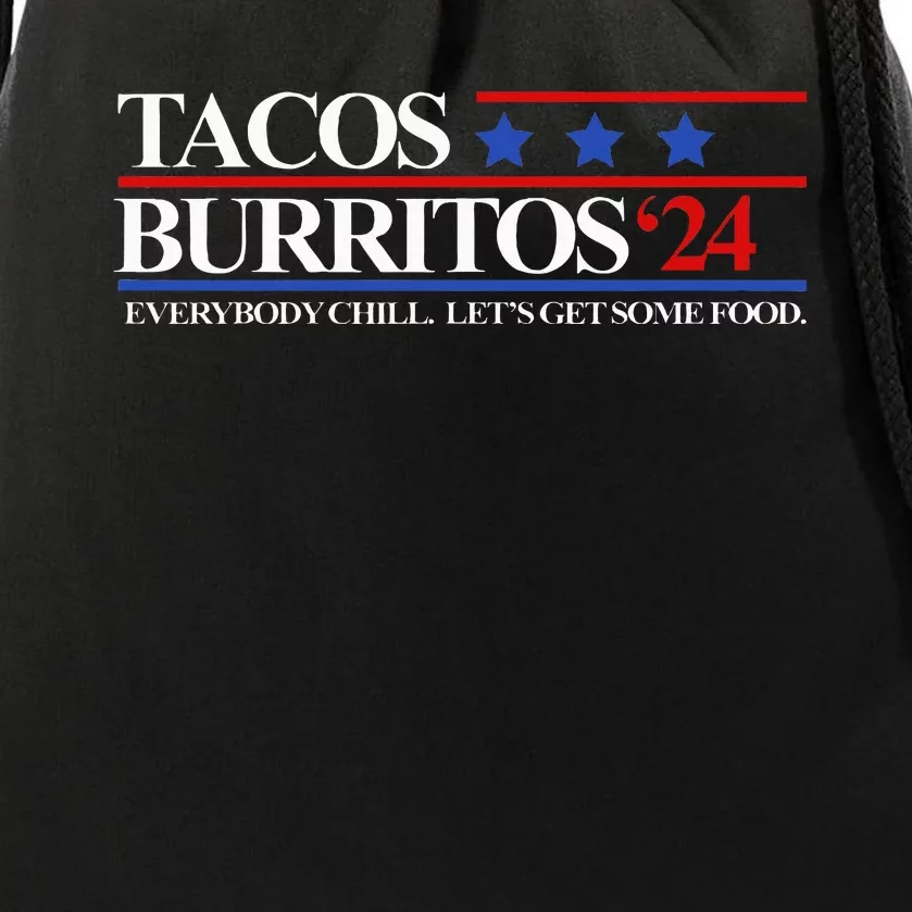 Tacos Burritos 2024 Everybody Chill LetS Get Some Food Drawstring Bag