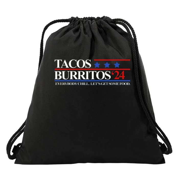 Tacos Burritos 2024 Everybody Chill LetS Get Some Food Drawstring Bag