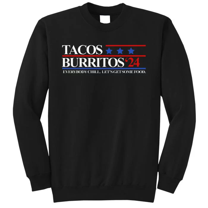 Tacos Burritos 2024 Everybody Chill LetS Get Some Food Tall Sweatshirt