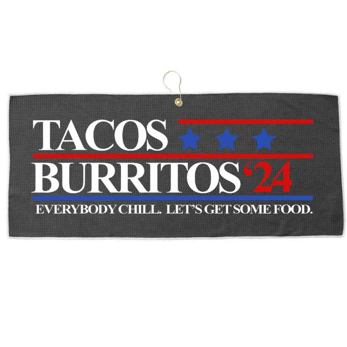 Tacos Burritos 2024 Everybody Chill LetS Get Some Food Large Microfiber Waffle Golf Towel