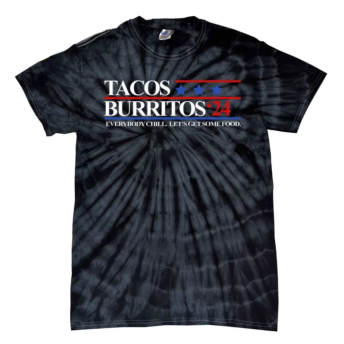 Tacos Burritos 2024 Everybody Chill LetS Get Some Food Tie-Dye T-Shirt