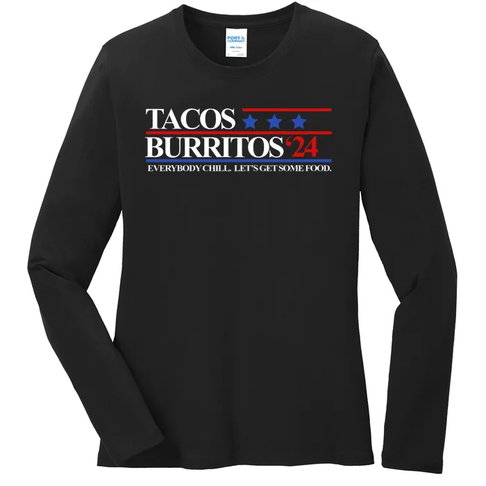 Tacos Burritos 2024 Everybody Chill LetS Get Some Food Ladies Long Sleeve Shirt