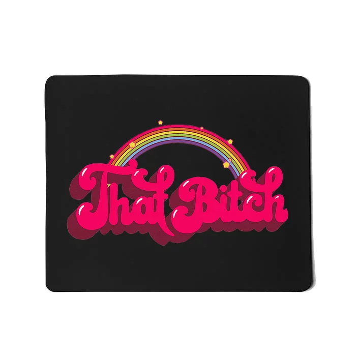 That Bitch 60s 70s 70s 90s Retro Grunge Hippie Rainbow Mousepad