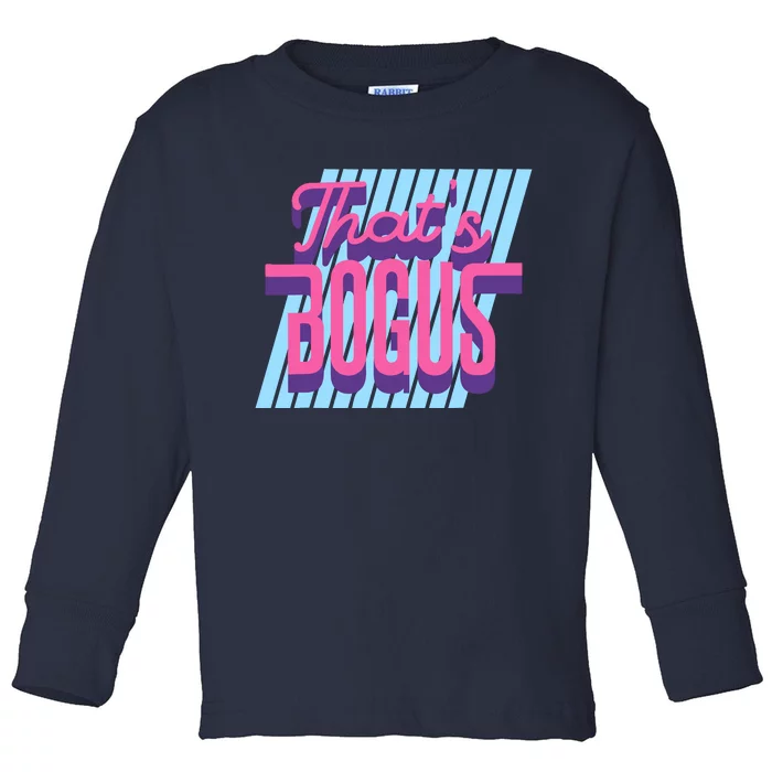 ThatS Bogus 80s Retro Nostalgia Toddler Long Sleeve Shirt