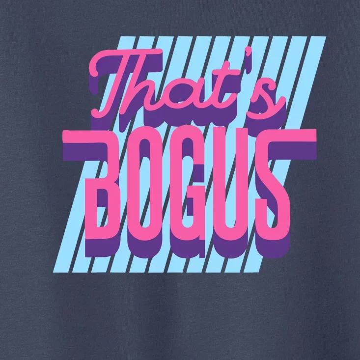 ThatS Bogus 80s Retro Nostalgia Toddler T-Shirt