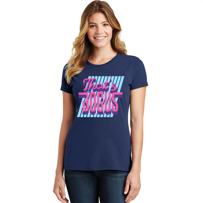 ThatS Bogus 80s Retro Nostalgia Women's T-Shirt