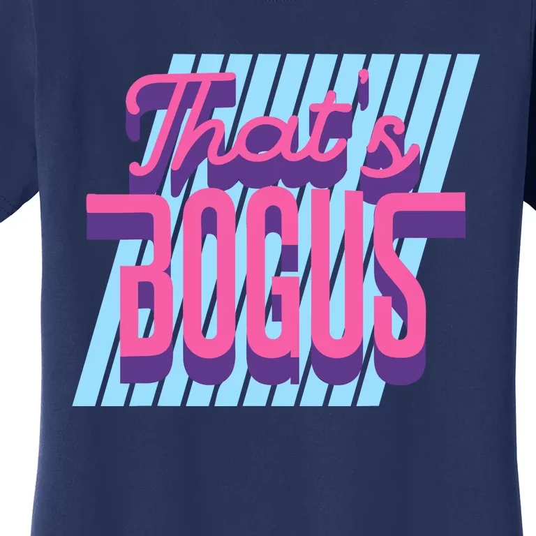 ThatS Bogus 80s Retro Nostalgia Women's T-Shirt