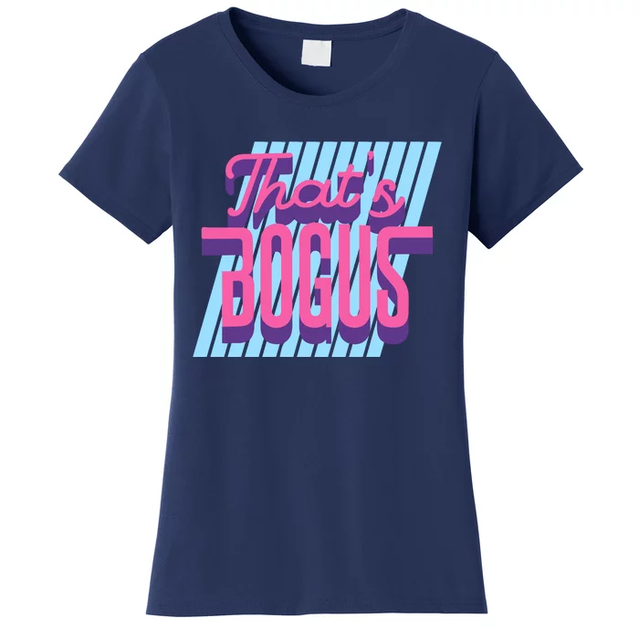 ThatS Bogus 80s Retro Nostalgia Women's T-Shirt